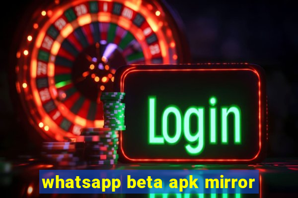 whatsapp beta apk mirror